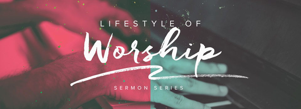 Life Style of Worship | Every Nation Dorado